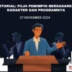 EDITORIAL: Pilih Pemimpin Berdasarkan Karakter dan Programnya